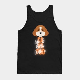 Life is better with a cavapoo Tank Top